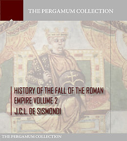 E-Book (epub) History of the Fall of the Roman Empire Volume 2 von J. C. L. de Sismondi