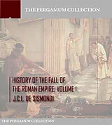 E-Book (epub) History of the Fall of the Roman Empire Volume 1 von J. C. L. de Sismondi