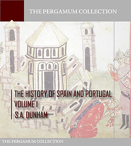 eBook (epub) History of Spain and Portugal Volume 1 de S. A. Dunham
