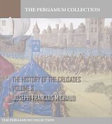 eBook (epub) History of the Crusades Volume 3 de Joseph-Francois Michaud