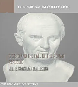 E-Book (epub) Cicero and the Fall of the Roman Republic von J. L. Strachan-Davidson