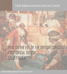 E-Book (epub) India on the Eve of the British Conquest, a Historical Sketch von Sidney Owen
