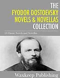 E-Book (epub) Fyodor Dostoevsky Novels and Novellas Collection von Fyodor Dostoevsky