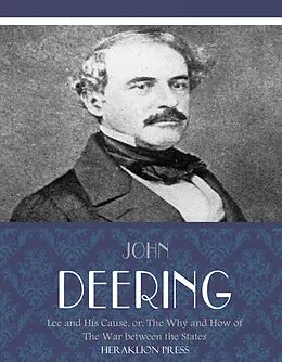 E-Book (epub) Lee and His Cause, or, The Why and How of the War between the States von John Deering