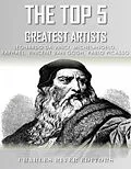 E-Book (epub) Top 5 Greatest Artists von Charles River Editors