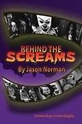 Kartonierter Einband Behind the Screams von Jason Norman