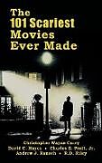 Fester Einband The 101 Scariest Movies Ever Made (hardback) von Christopher Wayne Curry, David C. Hayes, Jr. Charles E. Pratt