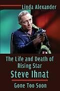 The Life and Death of Rising Star Steve Ihnat - Gone Too Soon