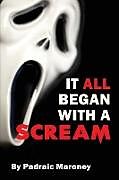 Couverture cartonnée It All Began With A Scream de Padraic Maroney