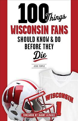 Kartonierter Einband 100 Things Wisconsin Fans Should Know & Do Before They Die von Jesse Temple