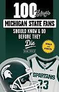 Couverture cartonnée 100 Things Michigan State Fans Should Know & Do Before They Die de Michael Emmerich