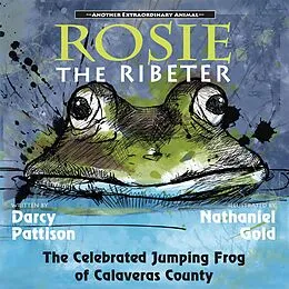 E-Book (epub) Rosie, the Ribeter (Another Extraordinary Animal, #4) von Darcy Pattison, Nathaniel Gold