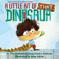 E-Book (epub) A Little Bit of That Dinosaur (A Little Bit of Dinosaur Series, #3) von Darcy Pattison, Elleen Hutcheson