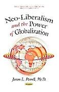 Kartonierter Einband Neo-Liberalism & the Power of Globalization von Jason L Powell