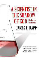 Couverture cartonnée A Scientist in the Shadow of God de James E. Rapp