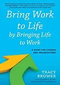 E-Book (epub) Bring Work to Life by Bringing Life to Work von Tracy Brower