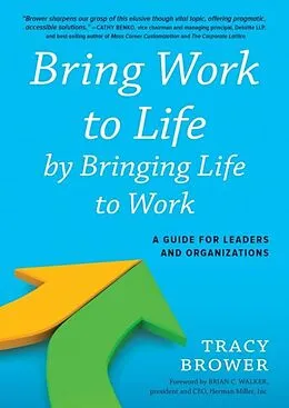 E-Book (epub) Bring Work to Life by Bringing Life to Work von Tracy Brower