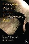Kartonierter Einband Emergent Warfare in Our Evolutionary Past von Nam C Kim, Marc Kissel