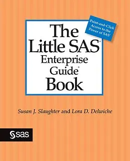 E-Book (epub) The Little SAS Enterprise Guide Book von Susan J. Slaughter, Lora D. Delwiche