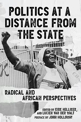 E-Book (epub) Politics at a Distance from the State von Lucien van der Walt, Kirk Helliker