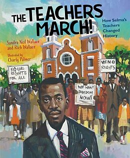 Fester Einband The Teachers March! von Sandra Neil Wallace, Rich Wallace, Charly Palmer