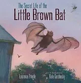 Fester Einband The Secret Life of the Little Brown Bat von Laurence Pringle, Kate Garchinsky