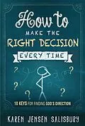 E-Book (epub) How to Make the Right Decision Every Time von Karen Jensen Salisbury
