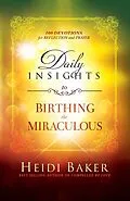 E-Book (epub) Daily Insights to Birthing the Miraculous von Heidi Baker