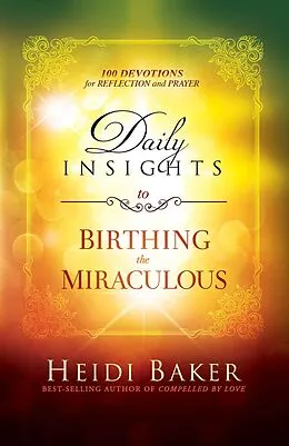 E-Book (epub) Daily Insights to Birthing the Miraculous von Heidi Baker