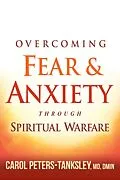 ePUB Overcoming Fear and Anxiety Through Spiritual Warfare von Carol Peters-Tanksley