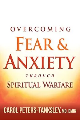 ePUB Overcoming Fear and Anxiety Through Spiritual Warfare von Carol Peters-Tanksley