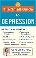 ePUB The Small Guide to Depression von Gary Small, Gigi Vorgan