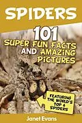 E-Book (epub) Spiders:101 Fun Facts & Amazing Pictures ( Featuring The World's Top 6 Spiders) von Janet Evans