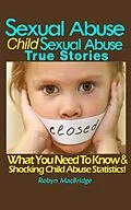 E-Book (epub) Sexual Abuse - Child Sexual Abuse True Stories von Robyn Macbridge