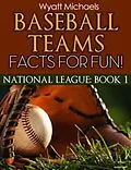 E-Book (epub) Baseball Teams Facts for Fun! von Wyatt Michaels
