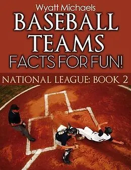 E-Book (epub) Baseball Teams Facts for Fun! von Wyatt Michaels
