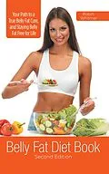 E-Book (epub) Belly Fat Diet Book [Second Edition]: Your Path to a True Belly Fat Cure, and Staying Belly Fat Free for Life von Robin Whitmer