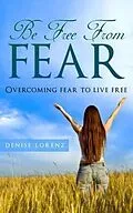 E-Book (epub) Be Free From Fear von Denise Lorenz