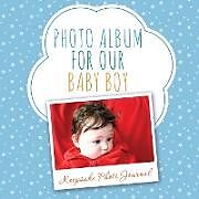 Couverture cartonnée Photo Album for Our Baby Boy de Speedy Publishing Llc