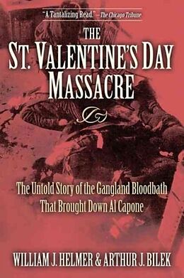 Livre Relié The St. Valentine's Day Massacre de William J. Helmer, Arthur J Bilek