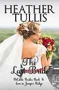 E-Book (epub) The Last Bride (The DiCarlo Brides, #6) von Heather Tullis