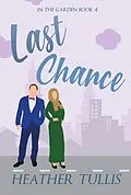 E-Book (epub) Last Chance (In The Garden, #4) von Heather Tullis