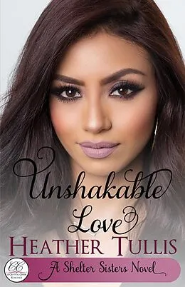 E-Book (epub) Unshakable Love (Shelter Sisters, #1) von Heather Tullis