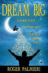 eBook (epub) Dream Big de Roger Palmieri