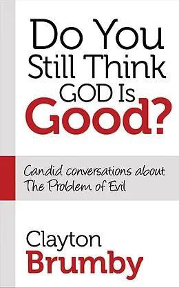 E-Book (epub) Do You Still Think God Is Good? von Clayton Brumby