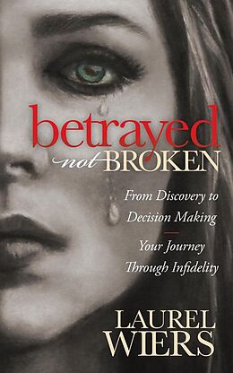 eBook (epub) Betrayed Not Broken de Laurel Wiers