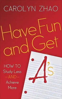 E-Book (epub) Have Fun and Get A's von Carolyn Zhao