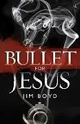 Kartonierter Einband A Bullet for Jesus von Jim Boyd