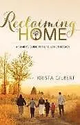Kartonierter Einband Reclaiming Home von Krista Gilbert
