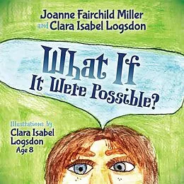 E-Book (epub) What If It Were Possible? von Joanne Fairchild Miller, Clara Isabel Logsdon